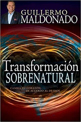 Transformación sobrenatural - Guillermo Maldonado - Pura Vida Books