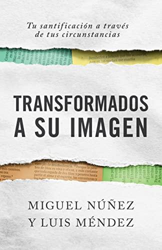 Transformados a Su imagen - Miguel Nuñez y Luis Méndez - Pura Vida Books