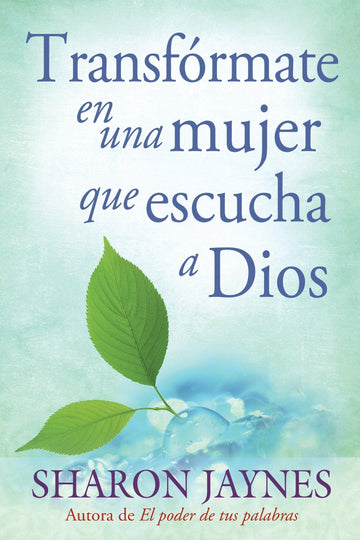 Transformate en una Mujer que escucha a Dios - Sharon Jaynes - Pura Vida Books