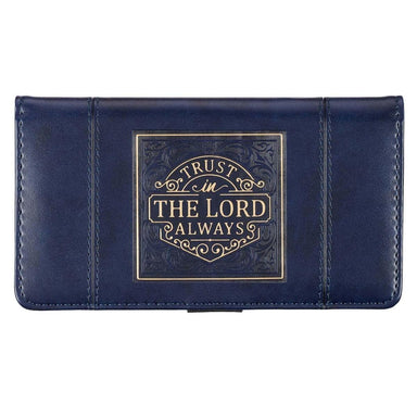 Trust in the LORD Always Navy Blue Faux Leather Checkbook Cover - Isaiah 26:4 - Pura Vida Books