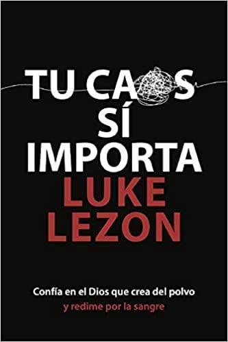 Tu caos sí importa -Luke Lezon - Pura Vida Books