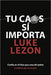 Tu caos sí importa -Luke Lezon - Pura Vida Books