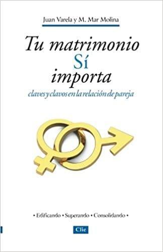 Tu matrimonio SÍ importa - Juan Varela y M. Mar Molina - Pura Vida Books