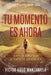 Tu Momento Es Ahora- Victor Hugo Manzanilla - Pura Vida Books