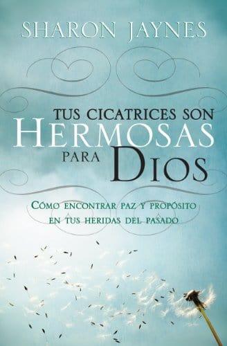 Tus cicatrices son hermosas para Dios - Pura Vida Books