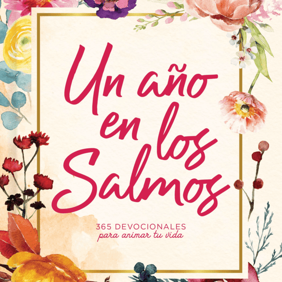 Un año en los Salmos 365 devocionales para tu caminar con Dios - Pura Vida Books