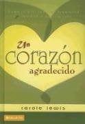 Un Corazón Agradecido: Cómo la gratitud trae esperanza y sanidad a nuestra vida - Carole lewis - Pura Vida Books