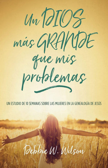 Un Dios mas grande que mis problemas - Debbie Wilson - Pura Vida Books