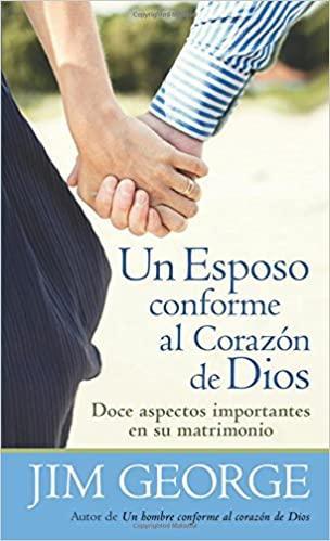 Un esposo conforme al corazón de Dios - Jim George - Pura Vida Books