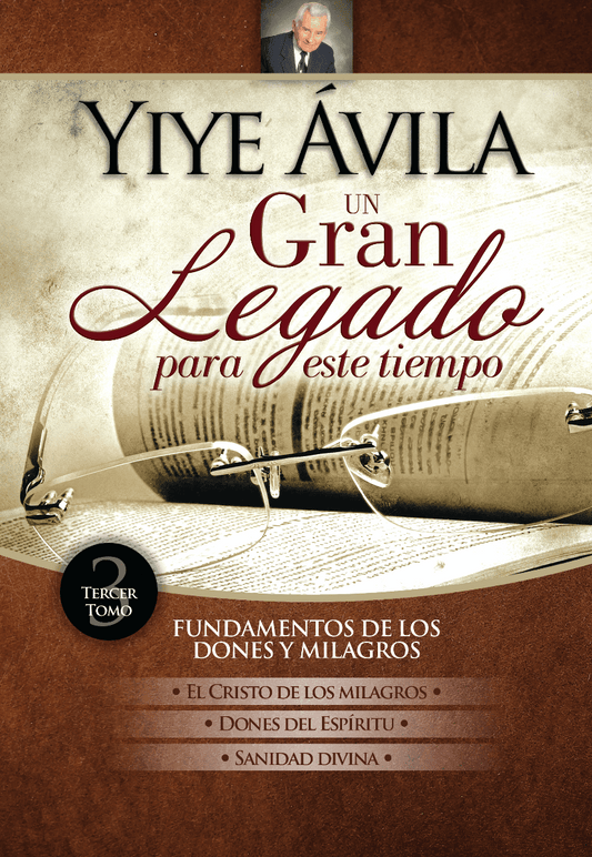 UN GRAN LEGADO PARA ESTE TIEMPO YIYE AVILA - TOMO 3 - Pura Vida Books