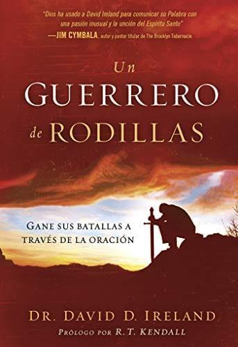 Un guerrero de rodillas- Dr. David D. Ireland - Pura Vida Books