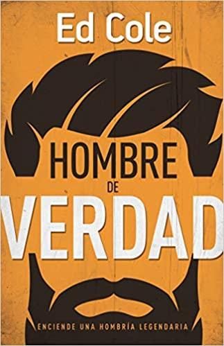 Un hombre de verdad - Ed Cole - Pura Vida Books