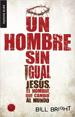 Un hombre sin igual - Bill Bright - Pura Vida Books