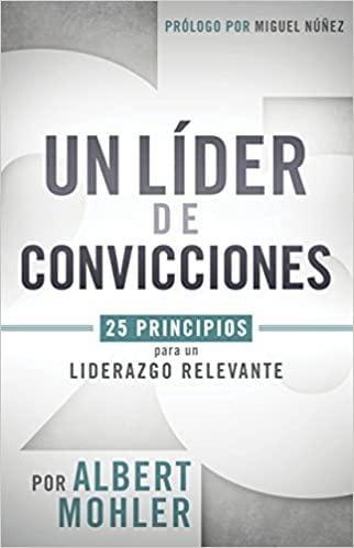 Un líder de convicciones - Albert Mohler - Pura Vida Books