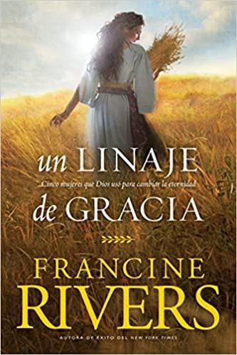 Un linaje de gracia: Cinco historias de mujeres que Dios usó para cambiar la eternidad - Pura Vida Books