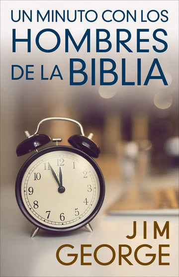 Un minuto con los hombres de la Biblia - Jim George - Pura Vida Books