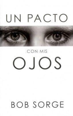 Un Pacto con mis ojos- Bob Sorge - Pura Vida Books