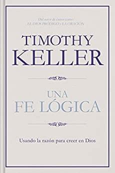 Una fe lógica - Timothy Keller - Pura Vida Books