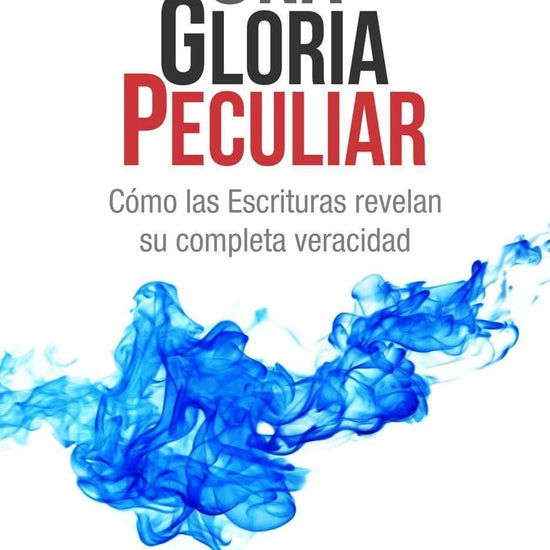 Una gloria peculiar: Cómo las Escrituras revelan su completa veracidad - John Piper - Pura Vida Books