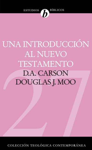 Una introducción al Nuevo Testamento - D. A. Carson y Douglas J. Moo - Pura Vida Books
