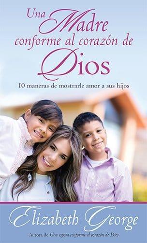 Una madre conforme al corazón de Dios - Elizabeth George (Bolsillo) - Pura Vida Books