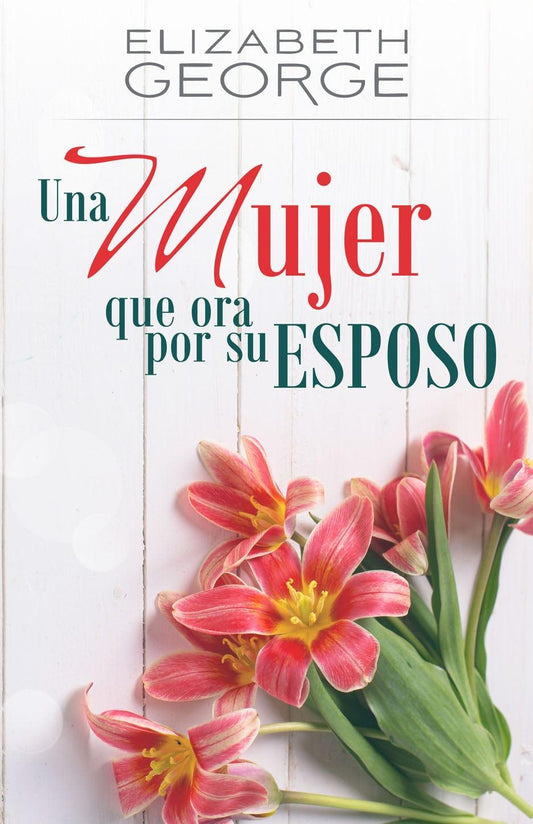 Una mujer que ora por su esposo - Elizabeth George - Pura Vida Books