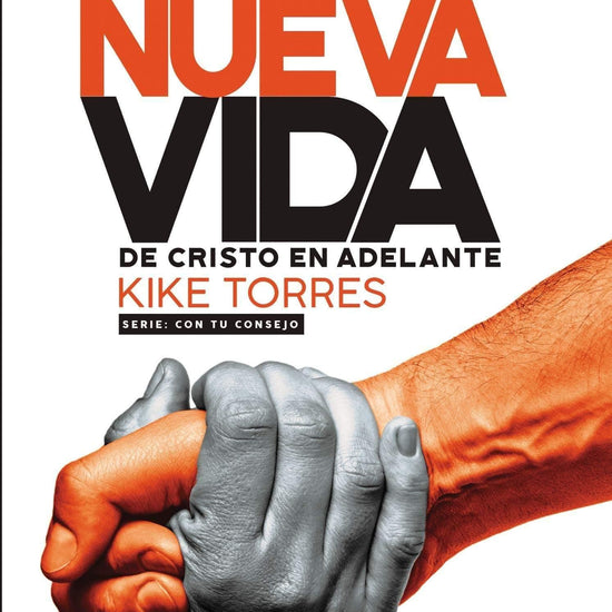 Una nueva vida, de Cristo en adelante-Kike Torres - Pura Vida Books