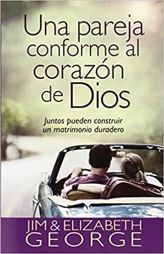 Una pareja conforme al corazón de Dios - Elizabeth y Jim George - Pura Vida Books