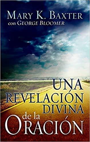 Una Revelacion Divina de la Oracion - Mary K. Baxter - Pura Vida Books