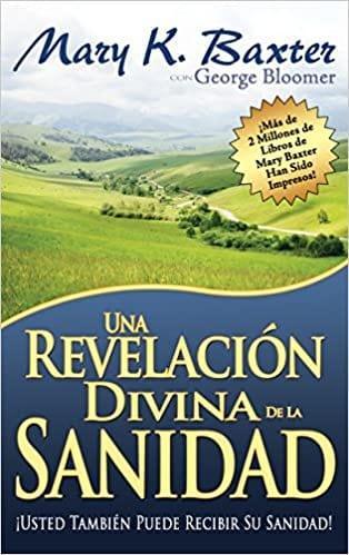 Una revelación divina de la sanidad - Mary K. Baxter - Pura Vida Books