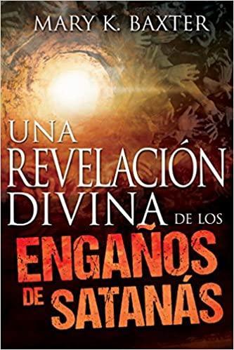 Una revelación divina de los engaños de Satanás - Mary K. Baxter - Pura Vida Books