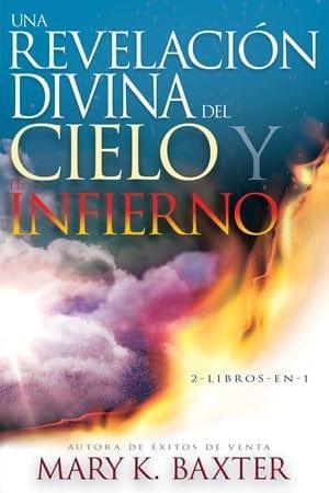 Una Revelacion Divina del Cielo y El Infierno- Mary K. Baxter - Pura Vida Books