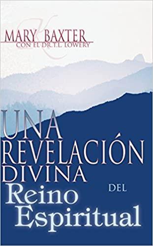 Una Revelacion Divina del Reino Espiritual - Mary K. Baxter - Pura Vida Books