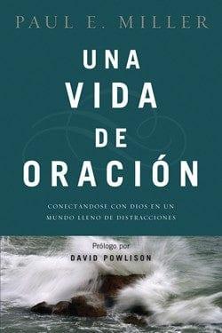 Una vida de oración - Paul E. Miller - Pura Vida Books