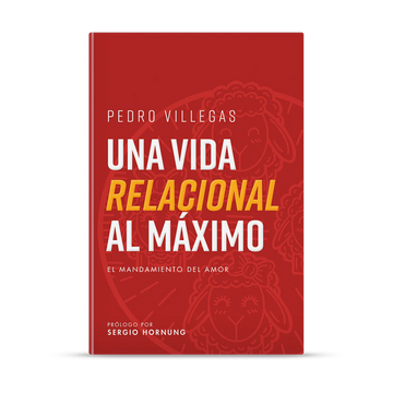 Una Vida Relacional Al Máximo -Pedro Villegas