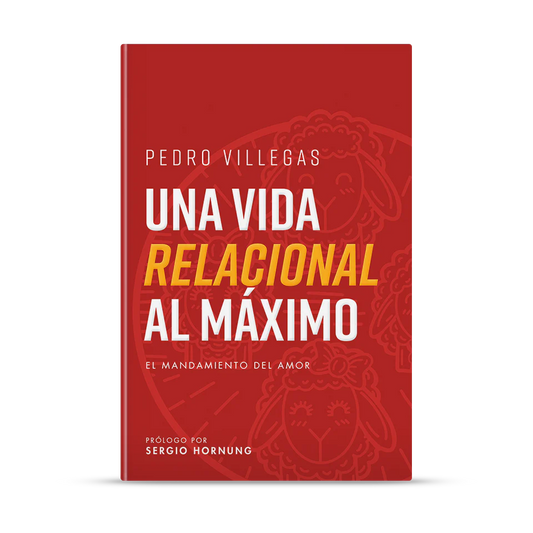 Una Vida Relacional Al Máximo -Pedro Villegas