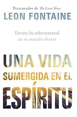 Una vida sumergida en el Espíritu - Leon Fontaine - Pura Vida Books