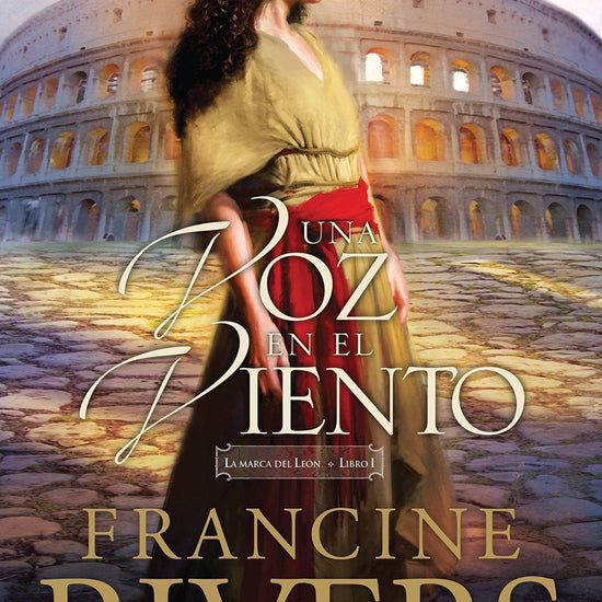 Una voz en el viento (La marca del León) - Francine Rivers - Pura Vida Books