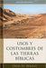 Usos y costumbres de las tierras bíblicas: Edición revisada - Fred H. Wight - Pura Vida Books