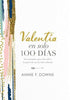 Valentía en solo 100 dias - Annie F. Downs - Pura Vida Books