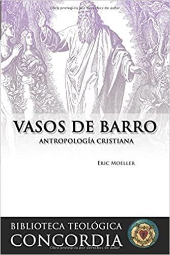 Vasos de Barro: Antropología Cristiana - Eric Moeller - Pura Vida Books