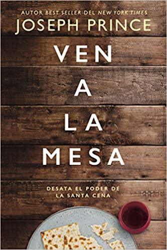 Ven a la mesa: Desata el poder de la Santa Cena - Joseph Prince - Pura Vida Books