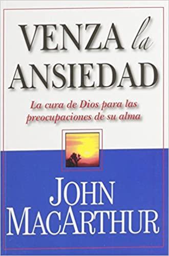 Venza la Ansiedad - John MacArthur - Pura Vida Books