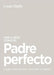 Ver a Dios como el Padre perfecto -Louie Giglio - Pura Vida Books