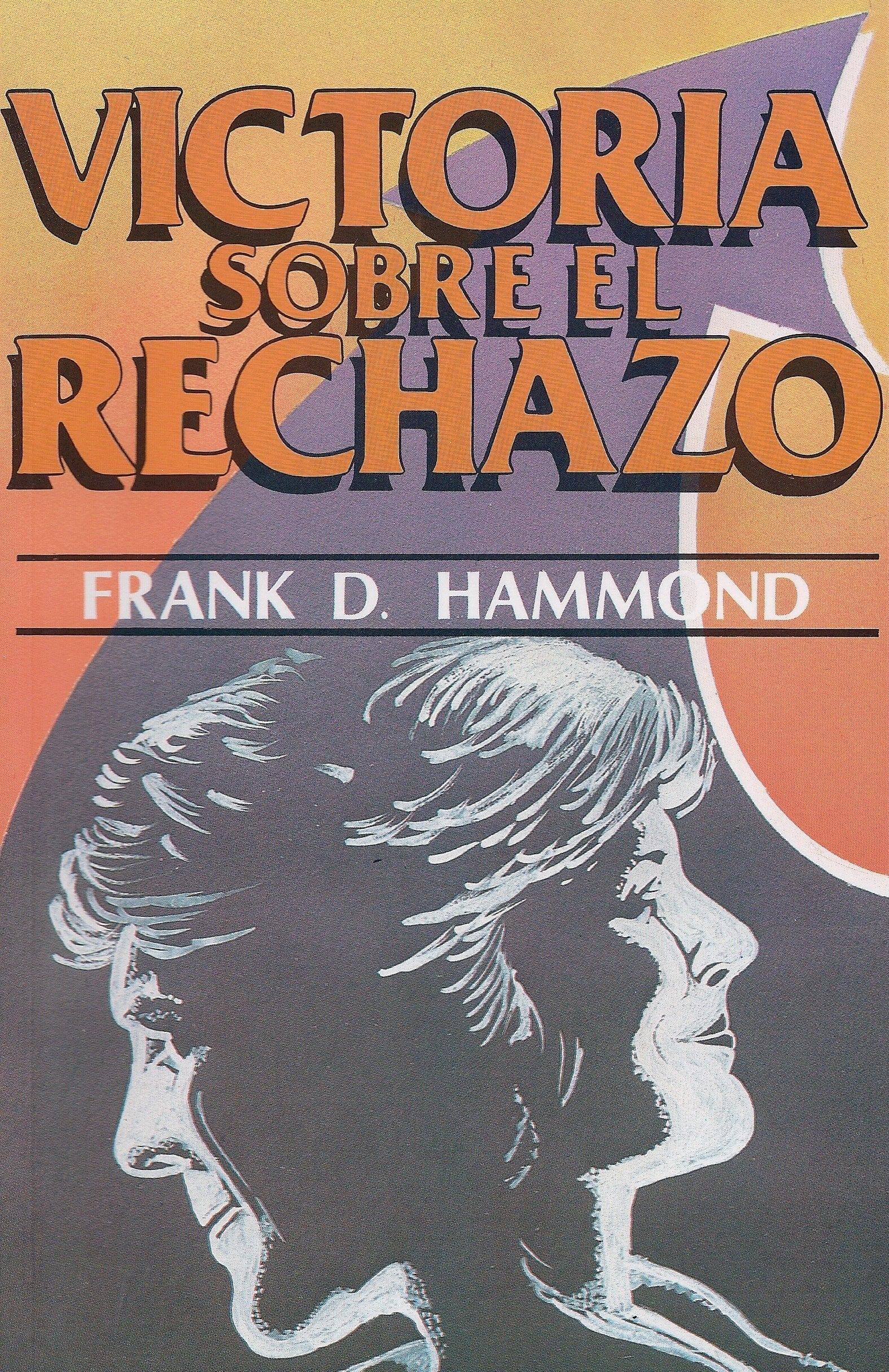 Victoria sobre el rechazo - Hammond Frank - Pura Vida Books