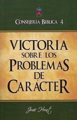 Victoria Sobre los Problemas de Carácter - June Hunt - Pura Vida Books