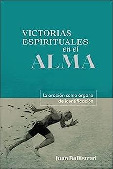 Victorias espirituales en el alma - Juan Ballistreri - Pura Vida Books