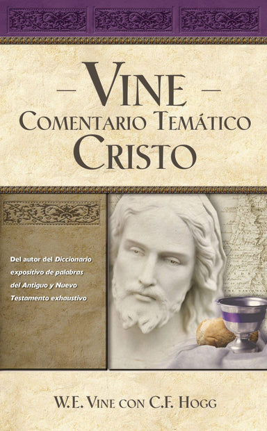 Vine Comentario temático: Cristo- W.E.Vine, C.F. Hogg - Pura Vida Books