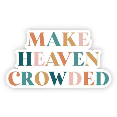 Vinyl Sticker - Make Heaven Crowded - Pura Vida Books