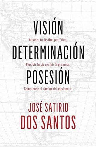 Visión, Determinación, Posesión - José Satirio - Pura Vida Books